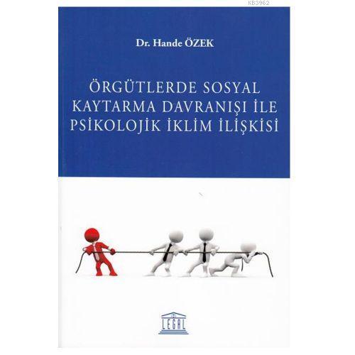 Örgütlerde Sosyal Kaytarma Davranışı ile Psikolojik İklim İlişkisi