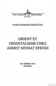 Orient Et Orientalisme Chez Ahmet Mithat Efendi Pablo Moreno González