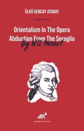 Orientalism In The Opera Abduction From The Seraglio By W. A. Mozart Ü