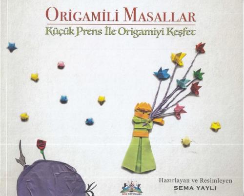 Origamili Masallar Küçük Prens İle Origamiyi Keşfet Sema Yaylı