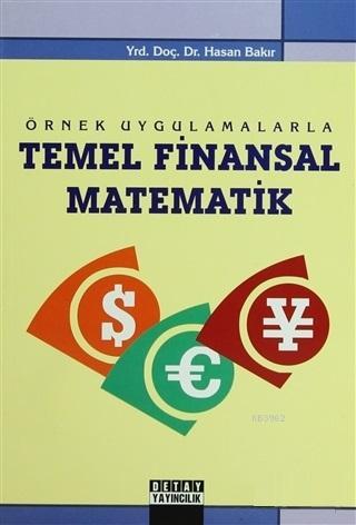 Örnek Uygulamalarla Temel Finansal Matematik Hasan Bakır