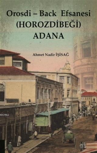 Orosdi - Back Efsanesi (Horozdibeği) Adana Ahmet Nadir İşisağ