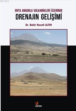 Orta Anadolu Volkanikleri Üzerinde Drenajın Gelişimi Bekir Necati Altı
