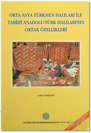 Orta Asya Türkmen Halıları ile Tarihi Anadolu - Türk Halılarının Ortak Özellikleri