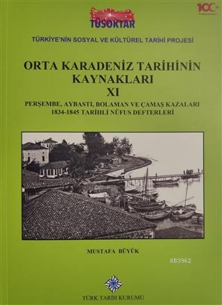 Orta Karadeniz Tarihinin Kaynakları 11 Perşembe, Aybastı, Bolaman ve Çamaş Kazaları 1834-1845 Tarihli Nüfus Defterleri