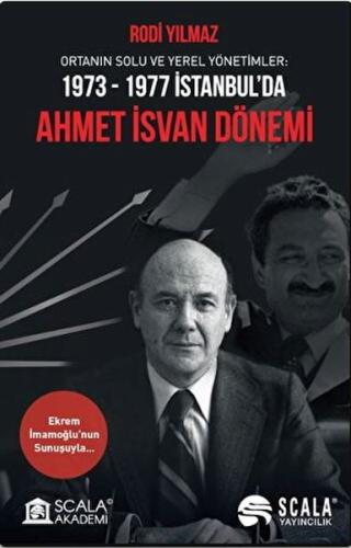 Ortanın Solu ve Yerel Yönetimler: 1973-1977 İstanbul’da Ahmet İsvan Dönemi