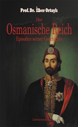 Das Osmanische Reich. Episoden seiner Geschichte II. Essays İlber Orta