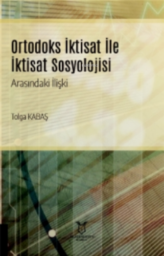 Ortodoks İktisat ile İktisat Sosyolojisi Arasındaki İlişki