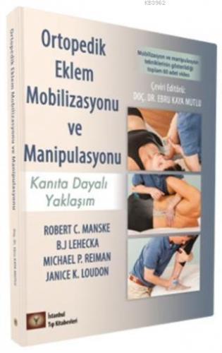 Ortopedik Eklem Mobilizasyonu ve Manipulasyonu; Kanıta Dayalı Yaklaşım