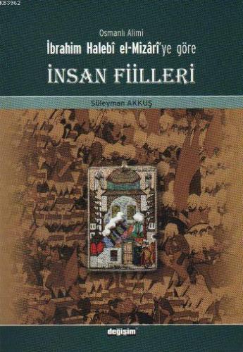 Osmanlı Alimi İbrahim Halebi el-Mizari'ye Göre İnsan Fiilleri Süleyman