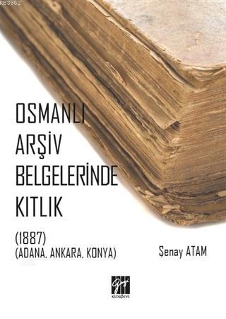Osmanlı Arşiv Belgelerinde Kıtlık; (1887) (Adana, Ankara, Konya)