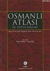 Osmanlı Atlası : XX. Yüzyıl Başları M. Nasrullah