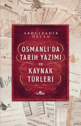 Osmanlı’da Tarih Yazımı ve Kaynak Türleri Abdülkadir Özcan