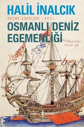 Osmanlı Deniz Egemenliği - Seçme Eserleri - XVIII Halil İnalcık
