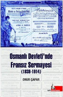 Osmanlı Devletinde Fransız Sermayesi (1838-1914)