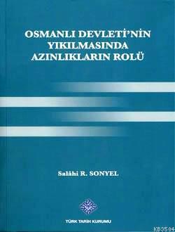 Osmanlı Devleti'nin Yıkılmasında Azınlıkların Rolü Salahi R. Sonyel