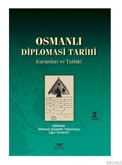 Osmanlı Diplomasi Tarihi Kurumlar ve Tatbiki Kolektif
