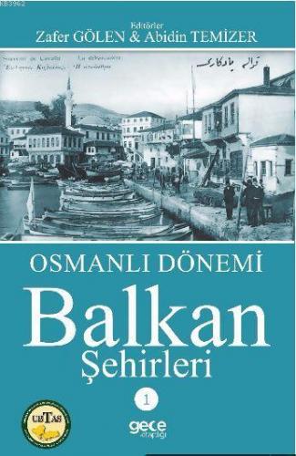 Osmanlı Dönemi Balkan Şehirleri 1 Kolektif