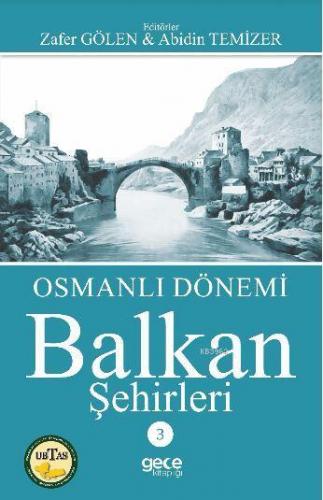 Osmanlı Dönemi Balkan Şehirleri 3 Kolektif