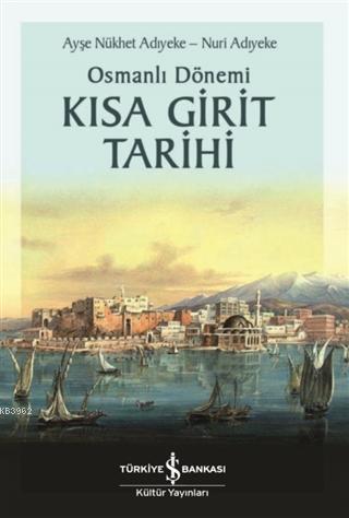 Osmanlı Dönemi Kısa Girit Tarihi Ayşe Nükhet Adıyeke