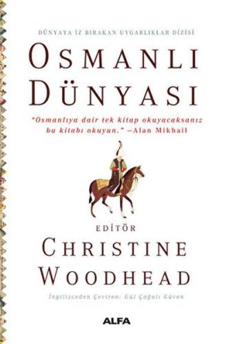 Osmanlı Dünyası “Osmanlıya dair tek kitap okuyacaksanız bu kitabı okuyun.” –Alan Mikhail