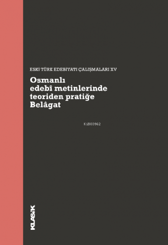 Osmanlı edebî metinlerinde teoriden pratiğe Belâgat Kolektif