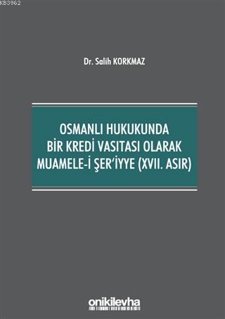 Osmanlı Hukukunda Bir Kredi Vasıtası Olarak Muamele-i Şer'iyye (17. As