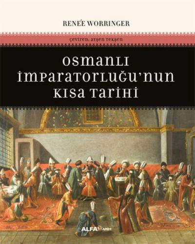 Osmanlı İmparatorluğu'nun Kısa Tarihi Renee Worringer