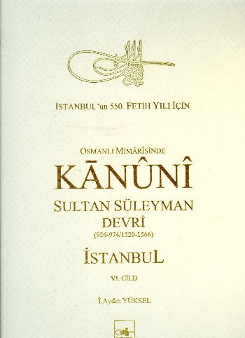 Osmanlı Mimarisinde Kanuni Sultan Süleyman Devri VI (Ciltli) İ. Aydın 
