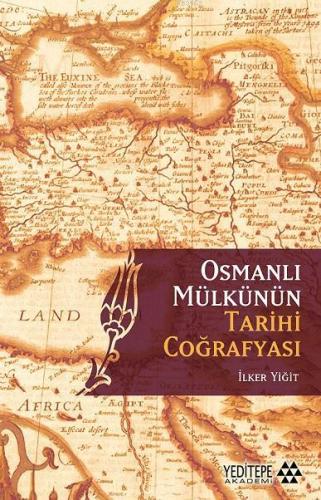 Osmanlı Mülkünün Tarihi Çoğrafyası İlker Yiğit