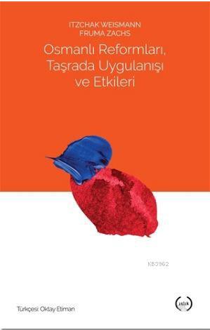 Osmanlı Reformları, Taşrada Uygulanışı ve Etkileri Itzchak Weismann