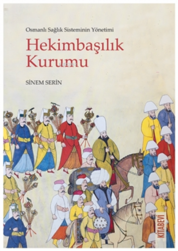 Osmanlı Sağlık Sisteminin Yönetimi - Hekimbaşılık Kurumu