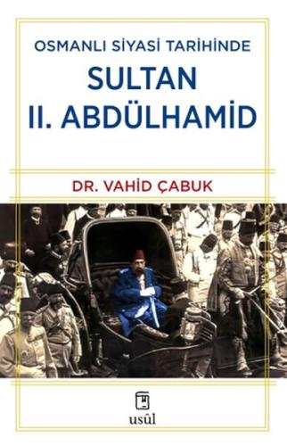 Osmanlı Siyasi Tarihinde Sultan II. Abdülhamid Dr. Vahid Çabuk