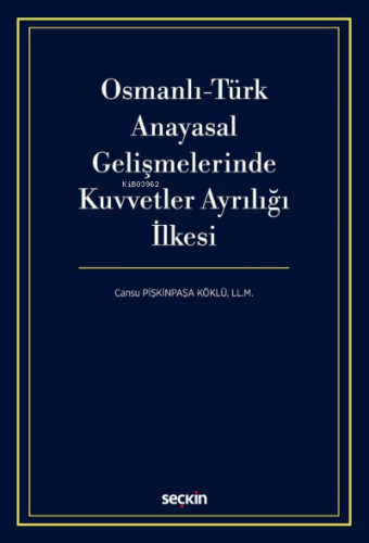 Osmanlı-Türk Anayasal Gelişmelerinde Kuvvetler Ayrılığı İlkesi Cansu P