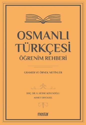 Osmanlı Türkçesi Öğrenim Rehberi - Gramer ve Örnek Metinler H. Hüsnü K