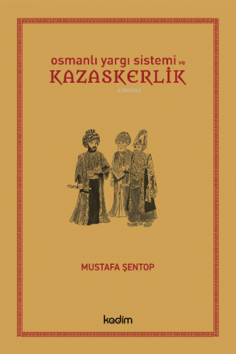 Osmanlı Yargı Sistemi ve Kazaskerlik Mustafa Şentop