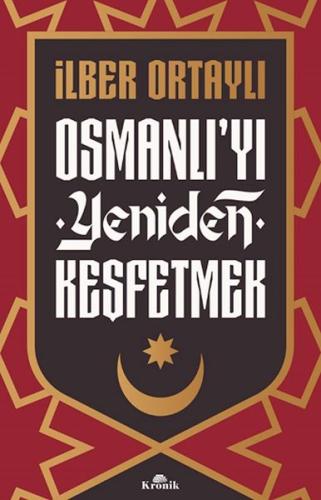 Osmanlı’yı Yeniden Keşfetmek İlber Ortaylı