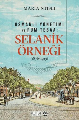 Osmanlı Yönetimi ve Rum Tebaa: Selanik Örneği (1876-1913)
