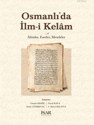 Osmanlı'da İlm-i Kelâm Âlimler, Eserler, Meseleler Kolektif