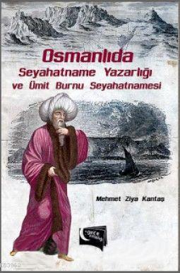 Osmanlıda Seyahatname Yazarlığı ve Ümit Burnu Seyahatnamesi Mehmet Ziy