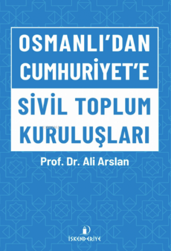 Osmanlı'dan Cumhuriyet'e Sivil Toplum Kuruluşları Ali Arslan