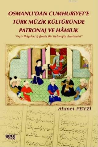 Osmanlı'dan Cumhuriyet'e Türk Müzik Kültüründe Patronaj Ve Hamilik Ahm