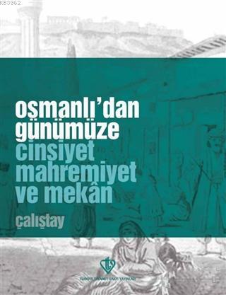 Osmanlı'dan Günümüze Cinsiyet Mahremiyet ve Mekan Çalıştay Kolektif