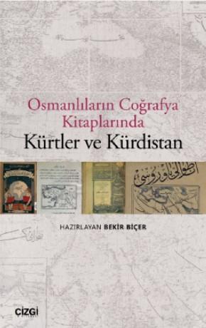 Osmanlıların Coğrafya Kitaplarında Kürtler ve Kürdistan Bekir Biçer