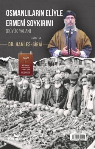 Osmanlıların Eliyle Ermeni Soykırımı ( Büyük Yalan ) Hani Es - Sibai
