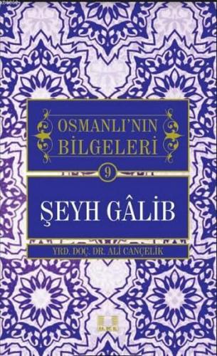 Osmanlı'nın Bilgeleri Şeyh Galib Ali Cançelik