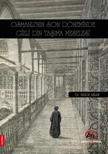 Osmanlı'nın Son Döneminde Gizli Din Taşıma Meselesi