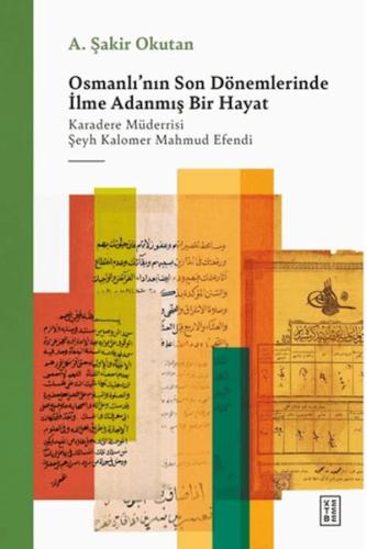 Osmanlı'nın Son Dönemlerinde İlme Adanmış Bir Hayat