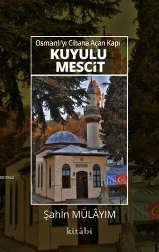 Osmanlı'yı Cihana Açan Kapı Kuyulu Mescit Şahin Mülâyim