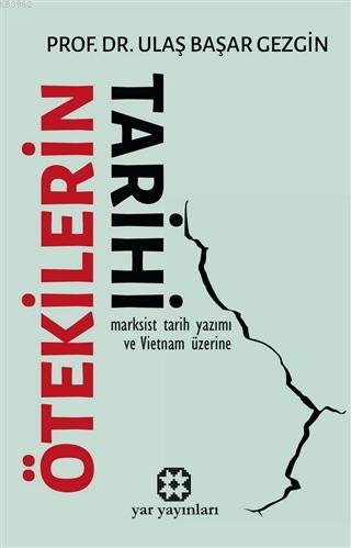 Ötekilerin Tarihi; Marksist Tarih Yazımı ve Vietnam Üzerine